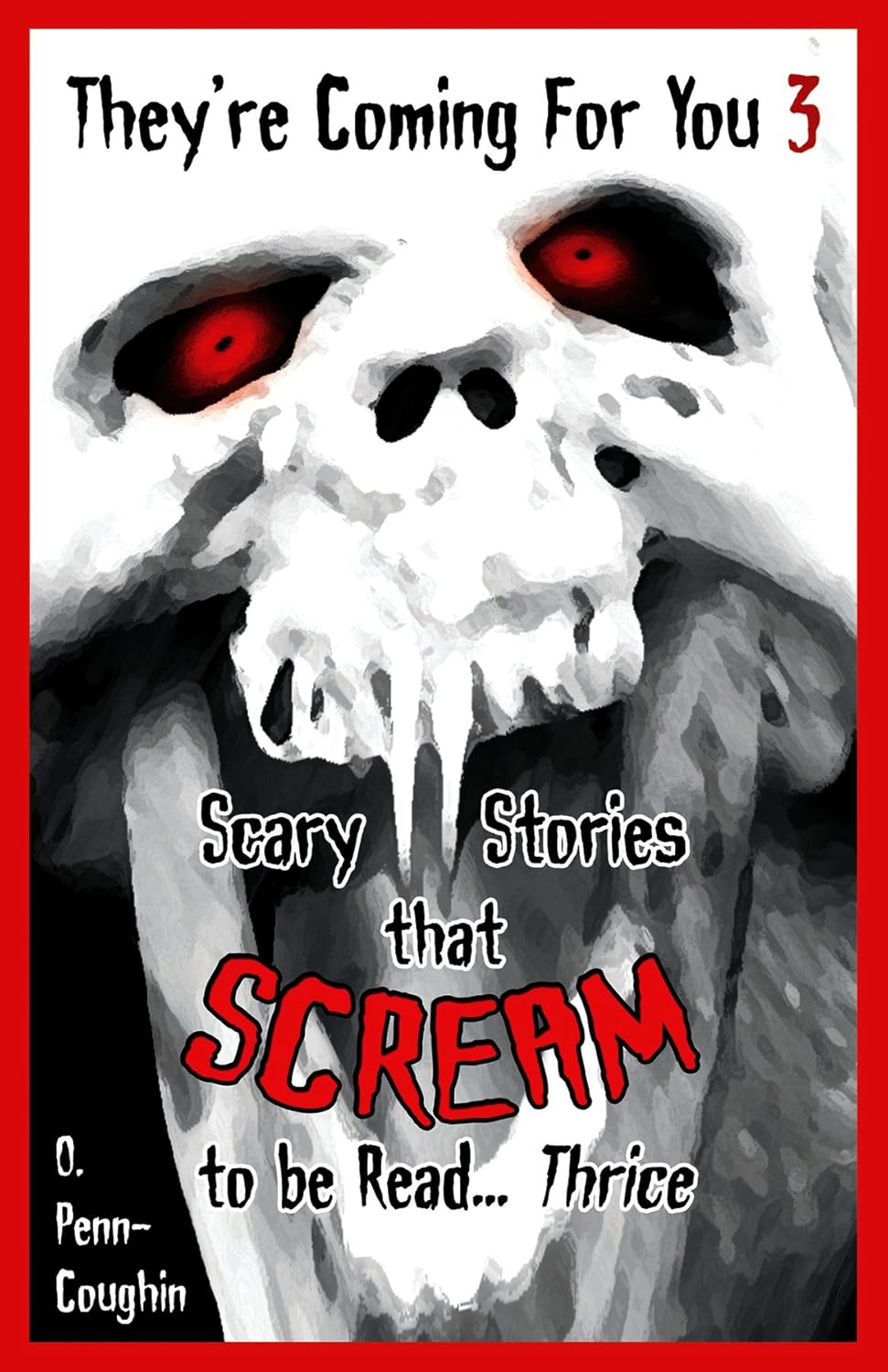 They're Coming For You 3 Scary Stories that Scream to be Read... Thrice