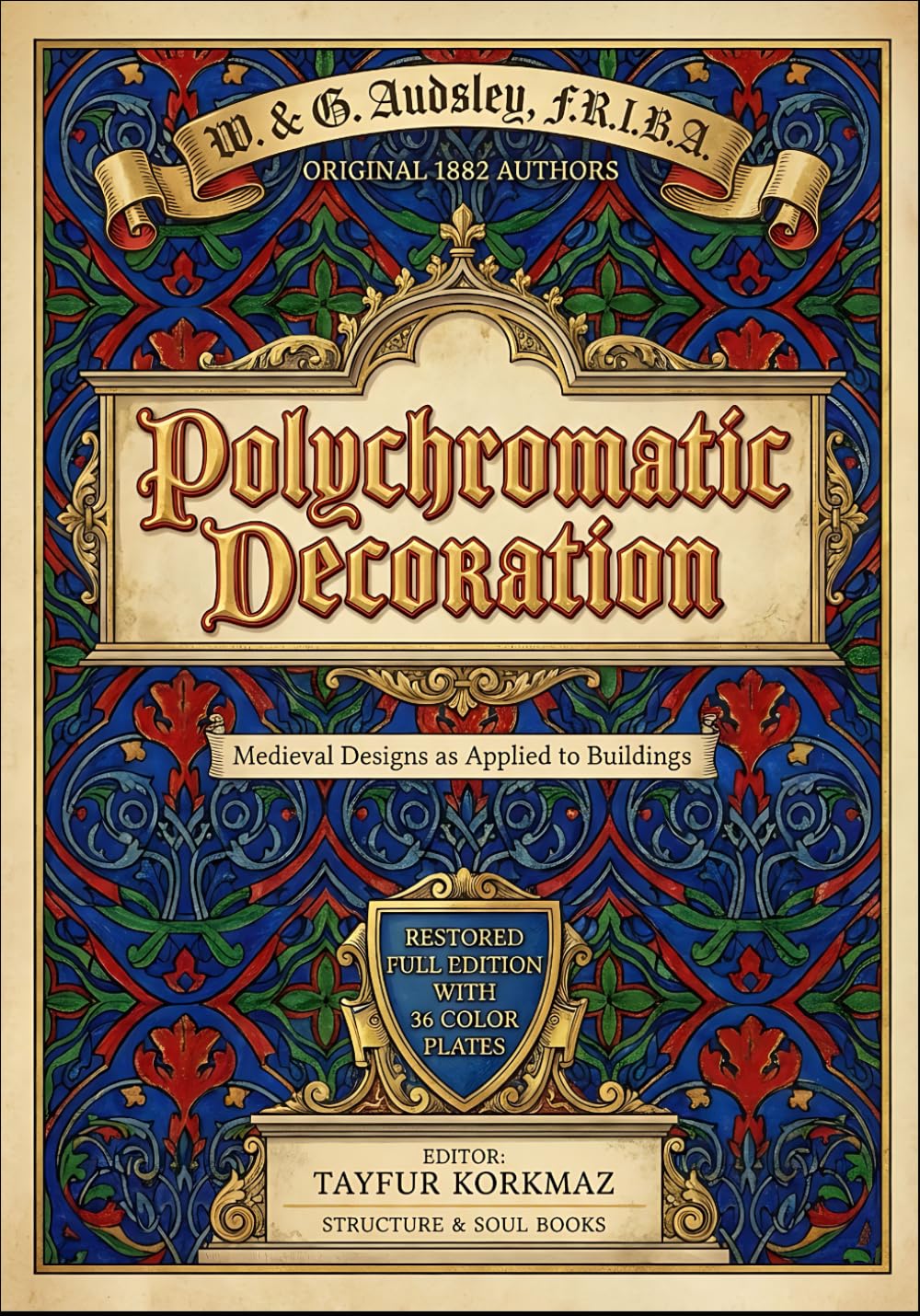 Polychromatic Decoration: Medieval Designs as Applied to Buildings - Restored Full Edition with 36 Color Plates (Library of Architectural Structures and Decorations)