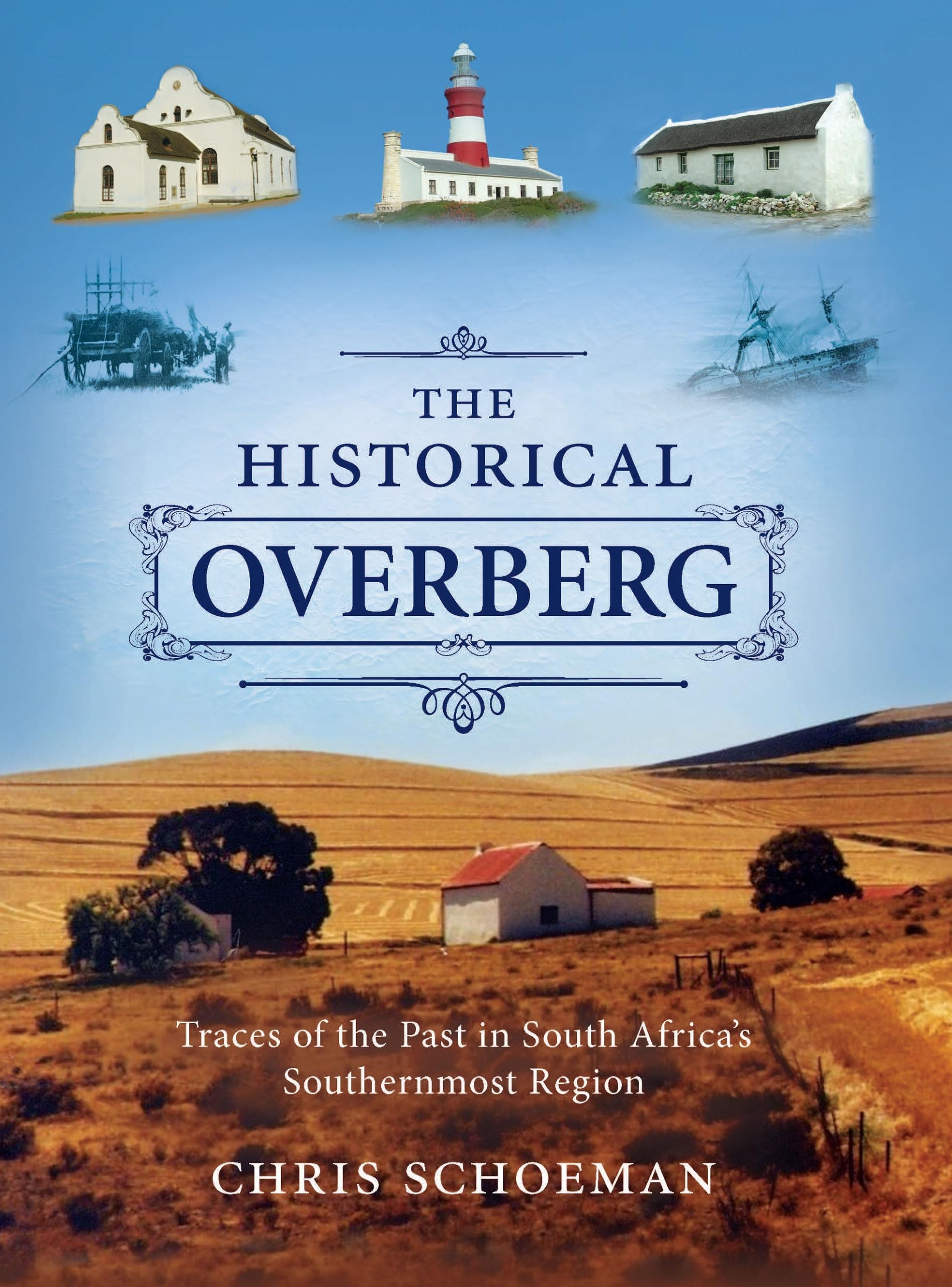The Historical Overberg: Traces of the Past in South Africa’s Southernmost Region