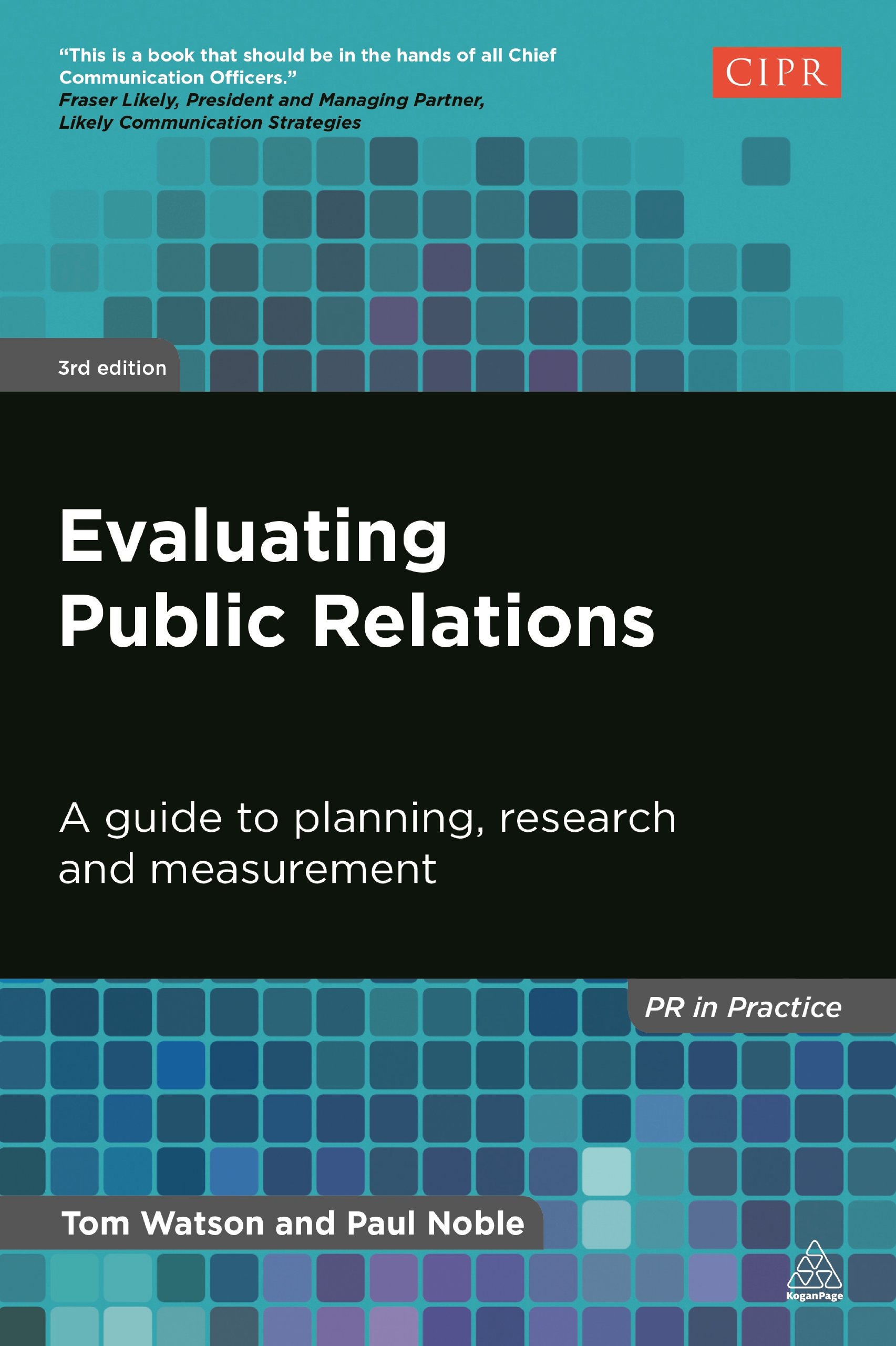 Evaluating Public Relations: A Guide to Planning, Research and Measurement (PR In Practice)
