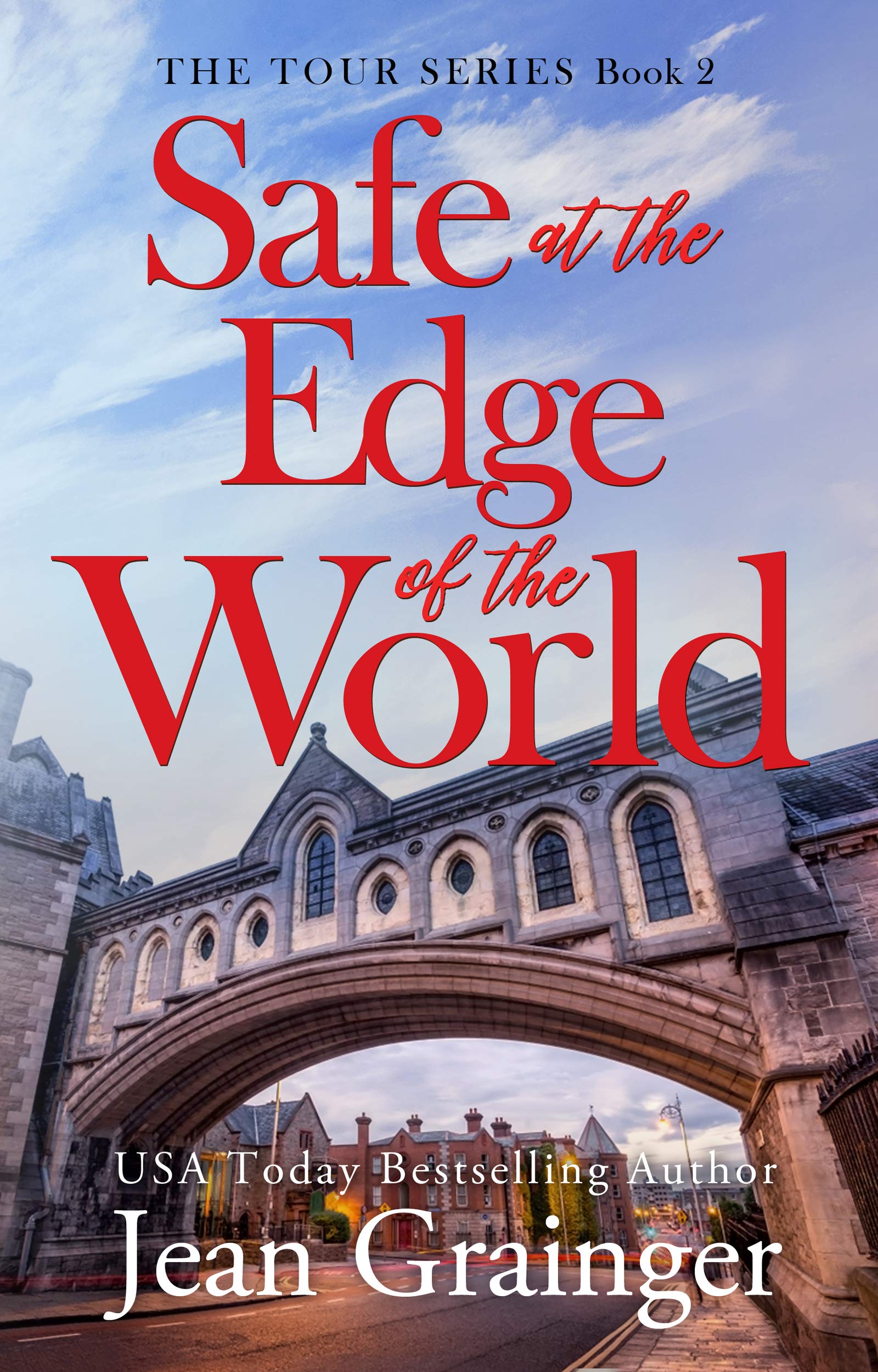 Safe at the Edge of the World: A feel-good Irish summer read. (The Tour Series Book 2)