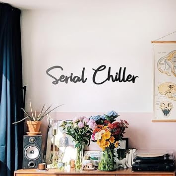 Serial Chiller - Fun & Humorous Metal Wall Art for Home, Bedroom & Office Decor
