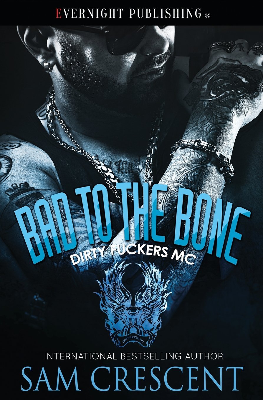 Bad to the Bone: Volume 1 (Dirty F**kers MC)