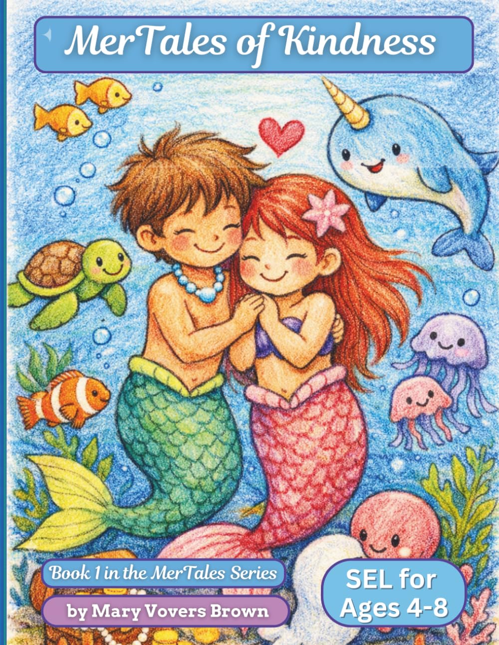 MerTales of Kindness: A Magical Underwater Coloring Adventure (MerTales SEL Coloring Collection - Where Strong Hearts & Bright Minds Grow Beneath the Sea)