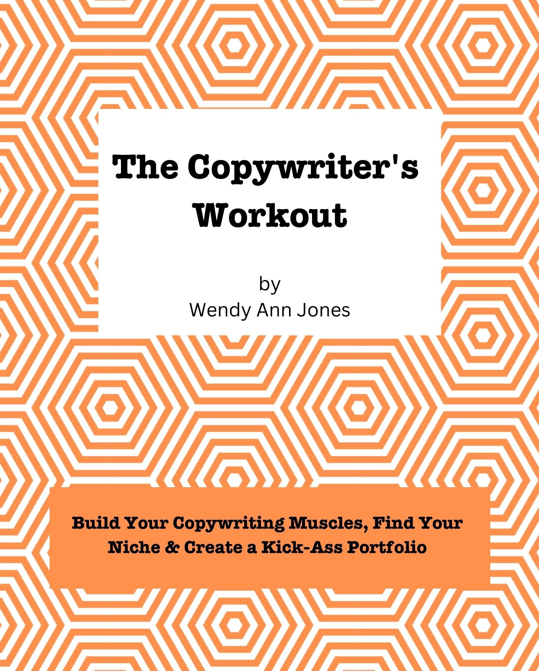 The Copywriter's Workout: Build Your Copywriting Muscles, Find Your Niche & Create a Kick-Ass Portfolio