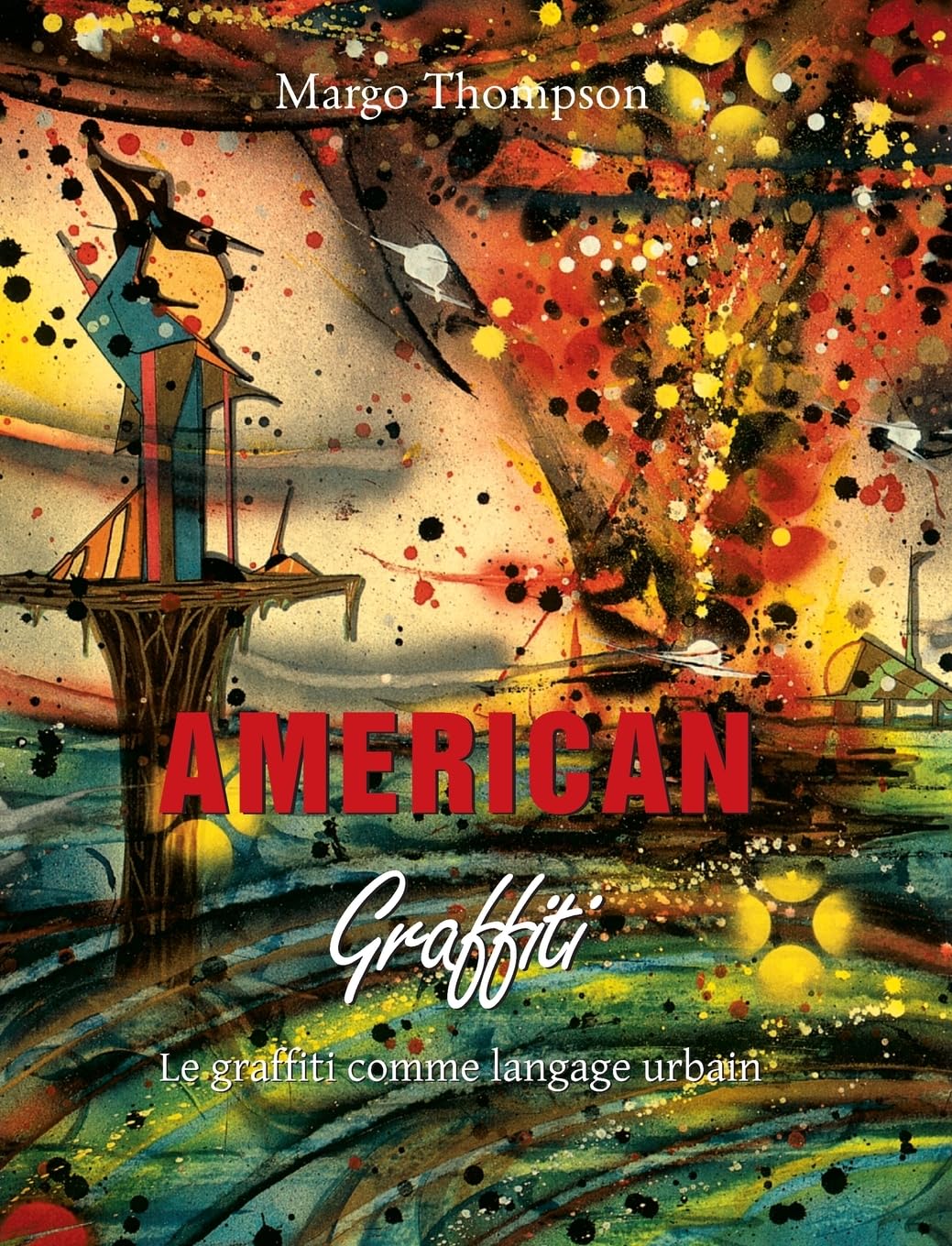 American Graffiti: Le graffiti comme langage urbain