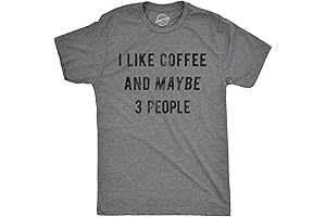 I Like Coffee and Maybe 3 People Funny Novelty T Shirt