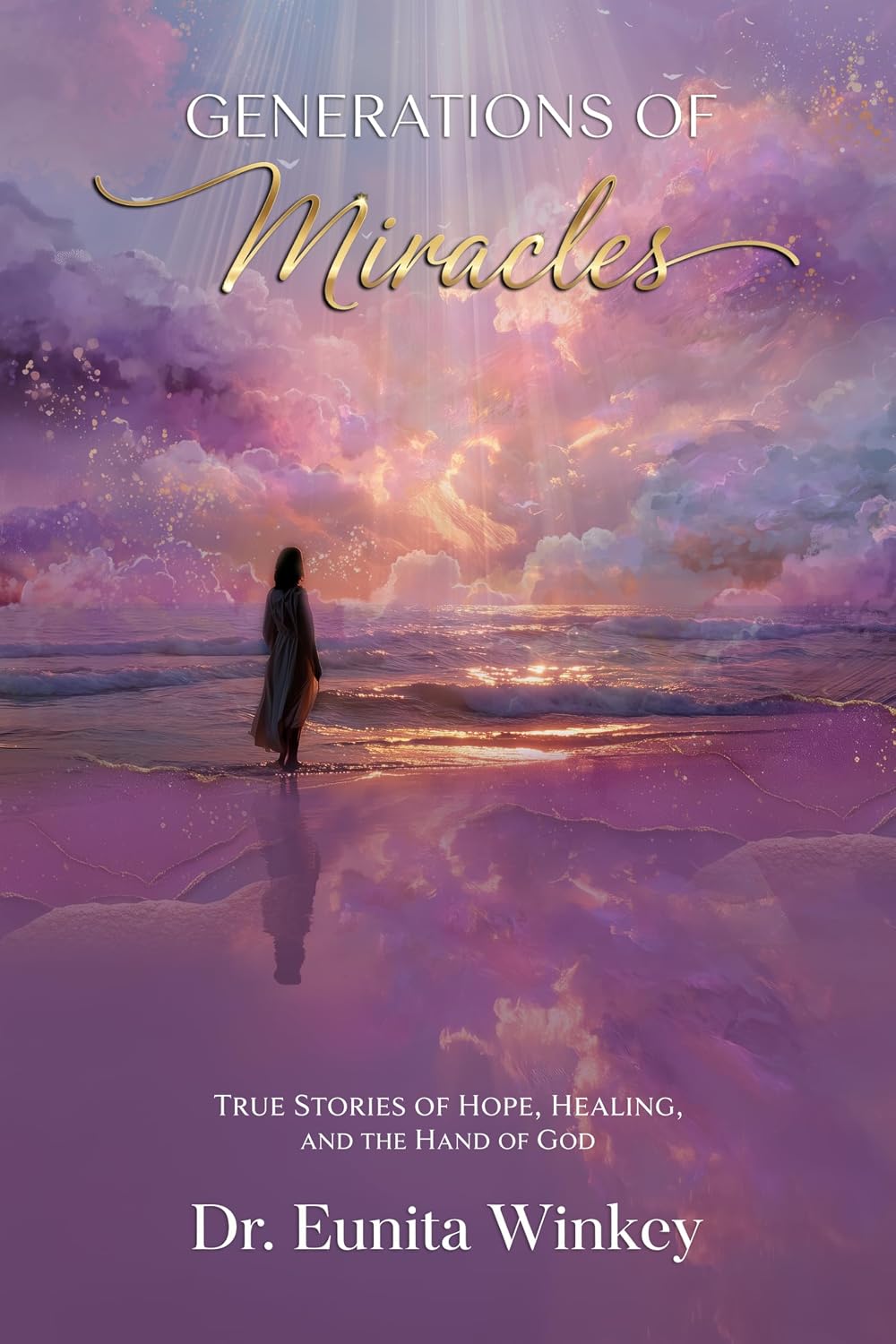 Generations of Miracles : True Stories of Hope, Healing, and the Hand of God      [Print Replica] Kindle Edition