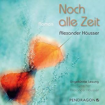 Noch alle Zeit Hörbuch von Alexander Häusser episode artwork