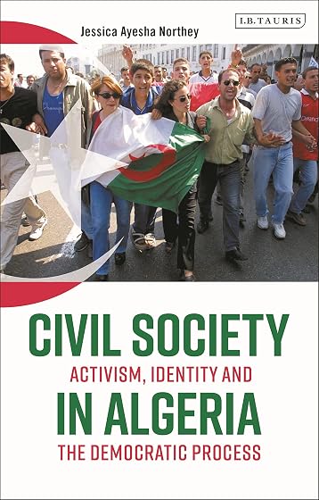 Civil Society in Algeria: Activism, Identity and the Democratic Process