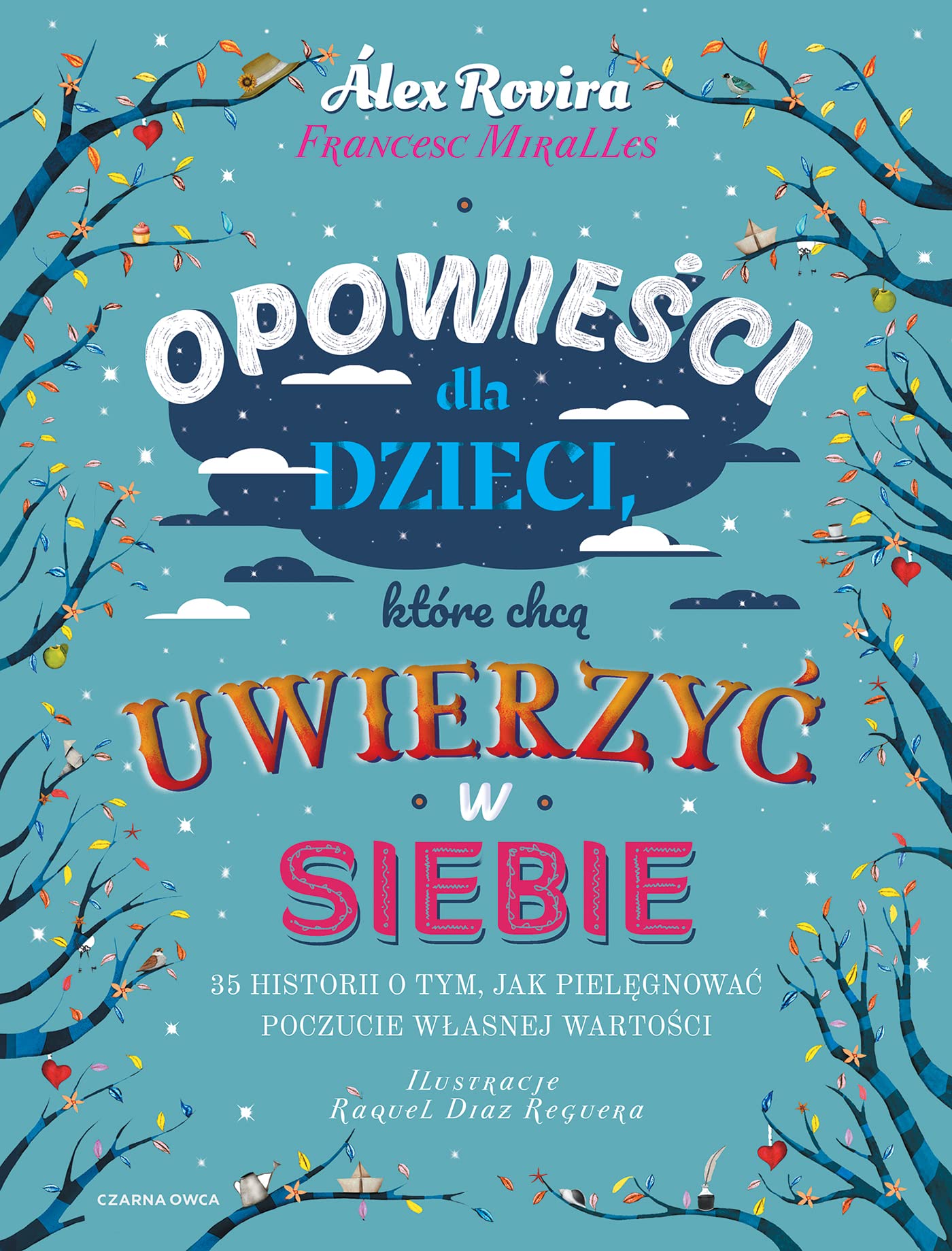 Opowieści dla dzieci, które chcą uwierzyć w siebie: 35 historii o tym, jak pielęgnować poczucie własnej wartości