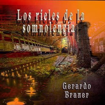 Los rieles de la somnolencia [Rails of Drowsiness] Audio Libro por Gerardo Brauer episode artwork