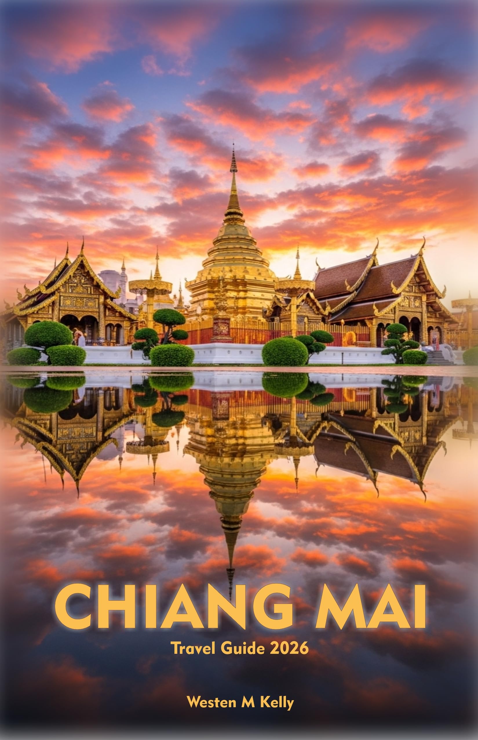 CHIANG MAI Travel Guide 2026 : Discover Sacred Sites, Mountain Adventures, Hidden Markets & Local Secrets