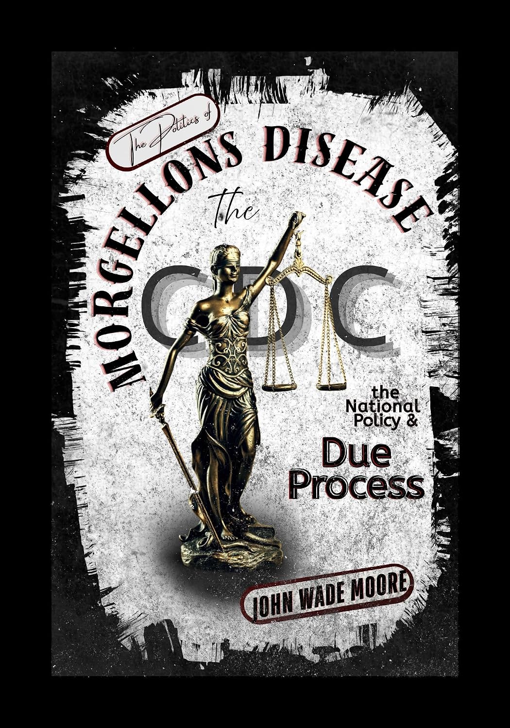 Morgellons Disease Due process: The CDC, the National Policy & Due Process