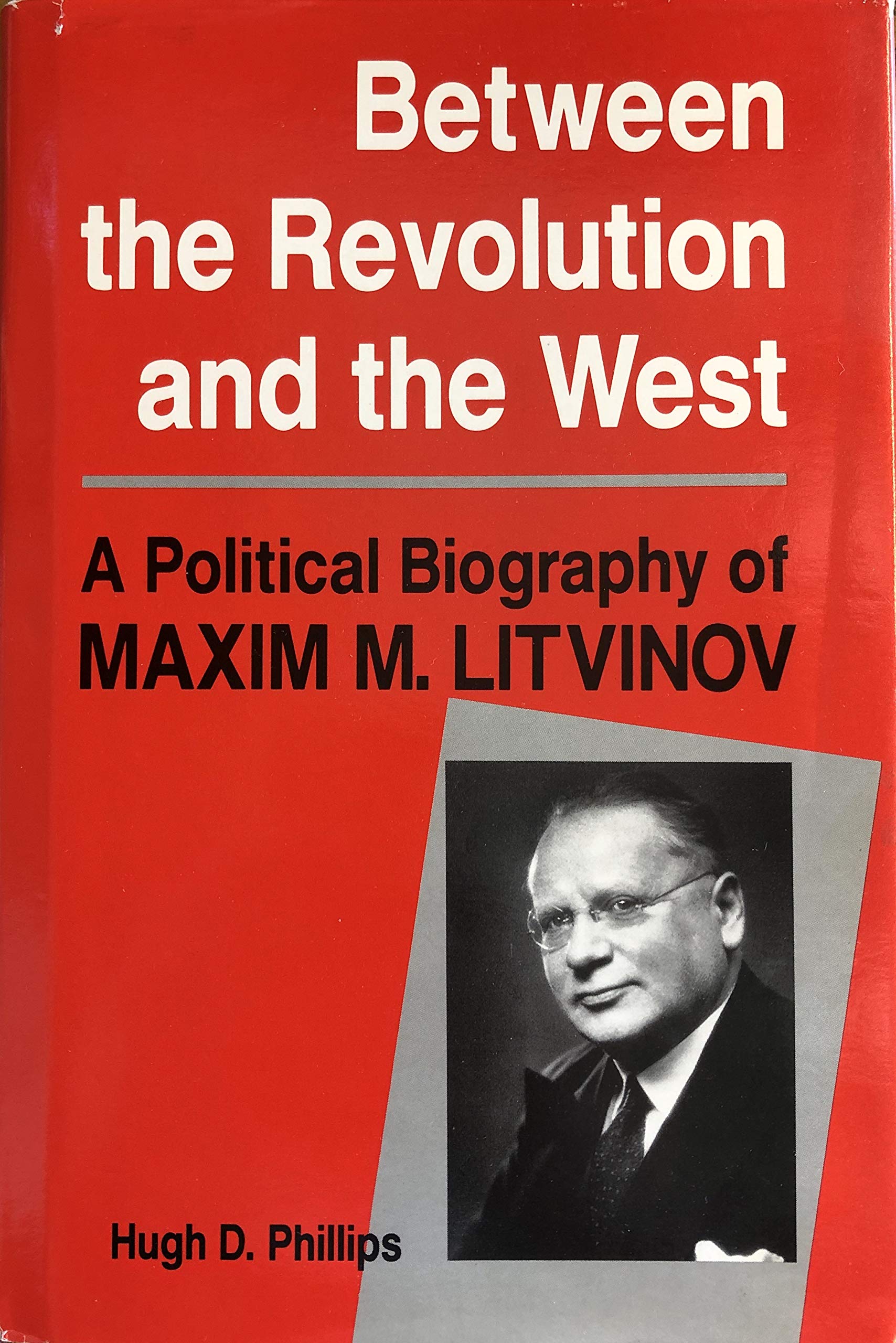 Buy Between The Revolution And The West: A Political Biography Of Maxim M. Litvinov — BookShops.in