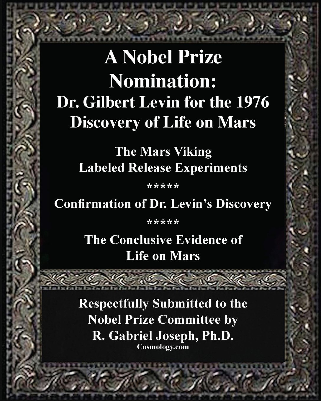 A Nobel Prize Nomination: The 1976 Discovery of Life on Mars: Dr. Gilbert Levin: The Mars Viking  Labeled Release Experiments