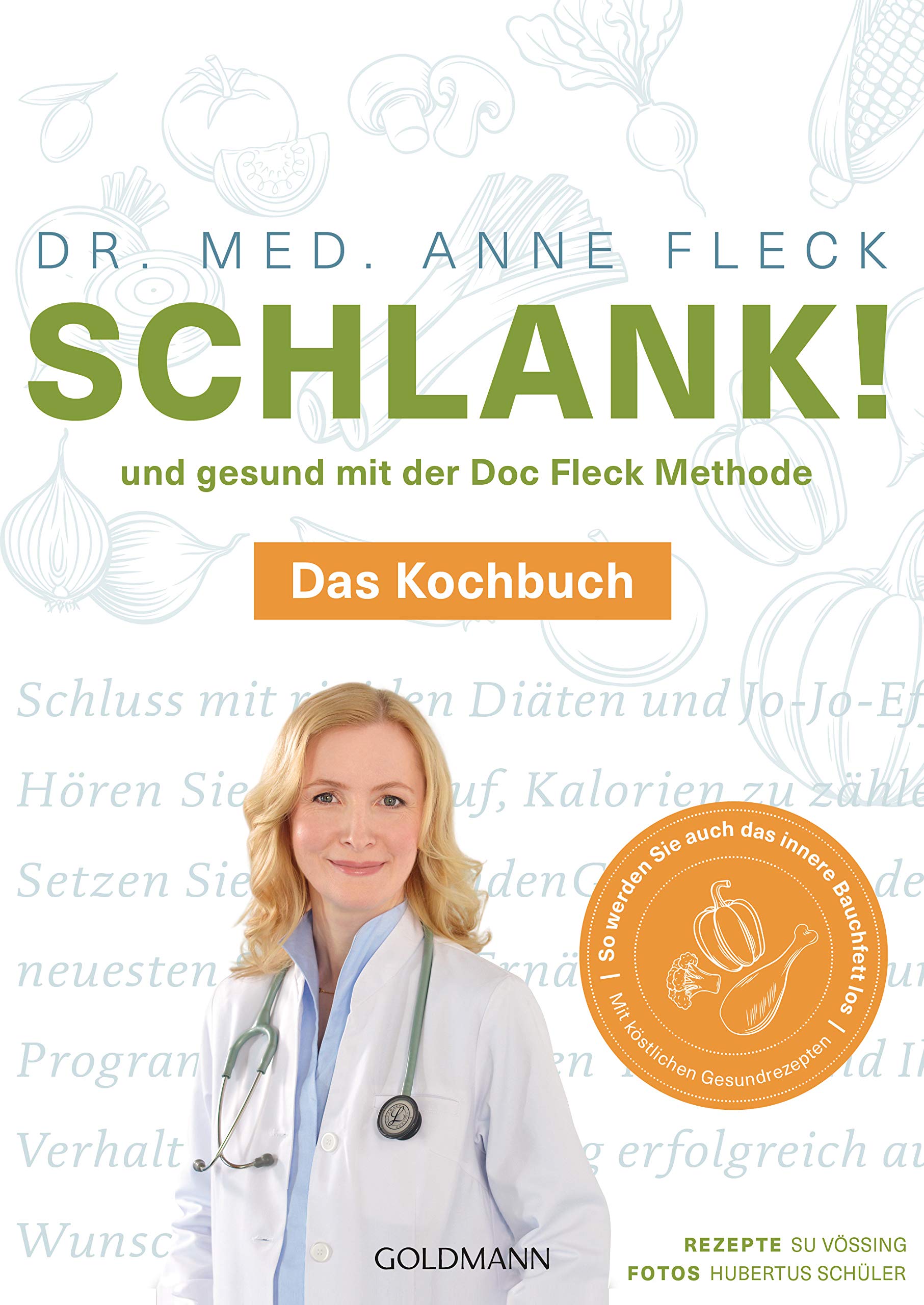 Schlank! und gesund mit der Doc Fleck Methode: Band 2 von 2: Das Kochbuch - So werden Sie auch das innere Bauchfett los