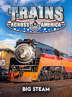 Trains Across America: Big Steam