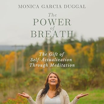 The Power of Breath: The Gift of Self-Actualization Through Meditation Audiobook by Monica Garcia Duggal episode artwork