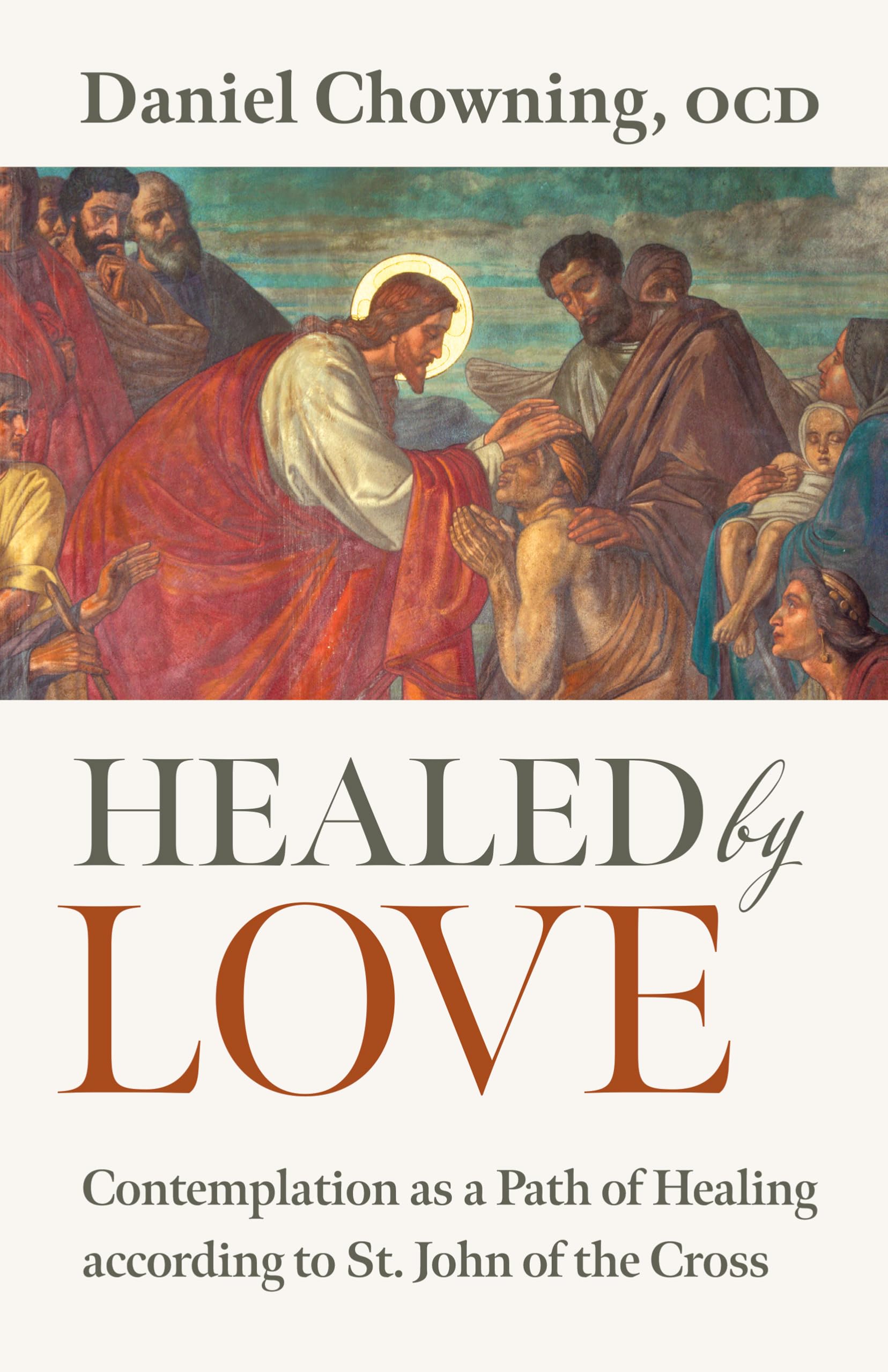 Healed by Love: Contemplation as a Path of Healing according to St. John of the Cross