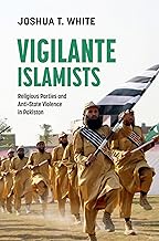 Vigilante Islamists: Religious Parties and Anti-State Violence in Pakistan