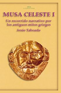 Musa Celeste T.i: Recorrido Narrativo por los Antiguos Mitos Gri Egos