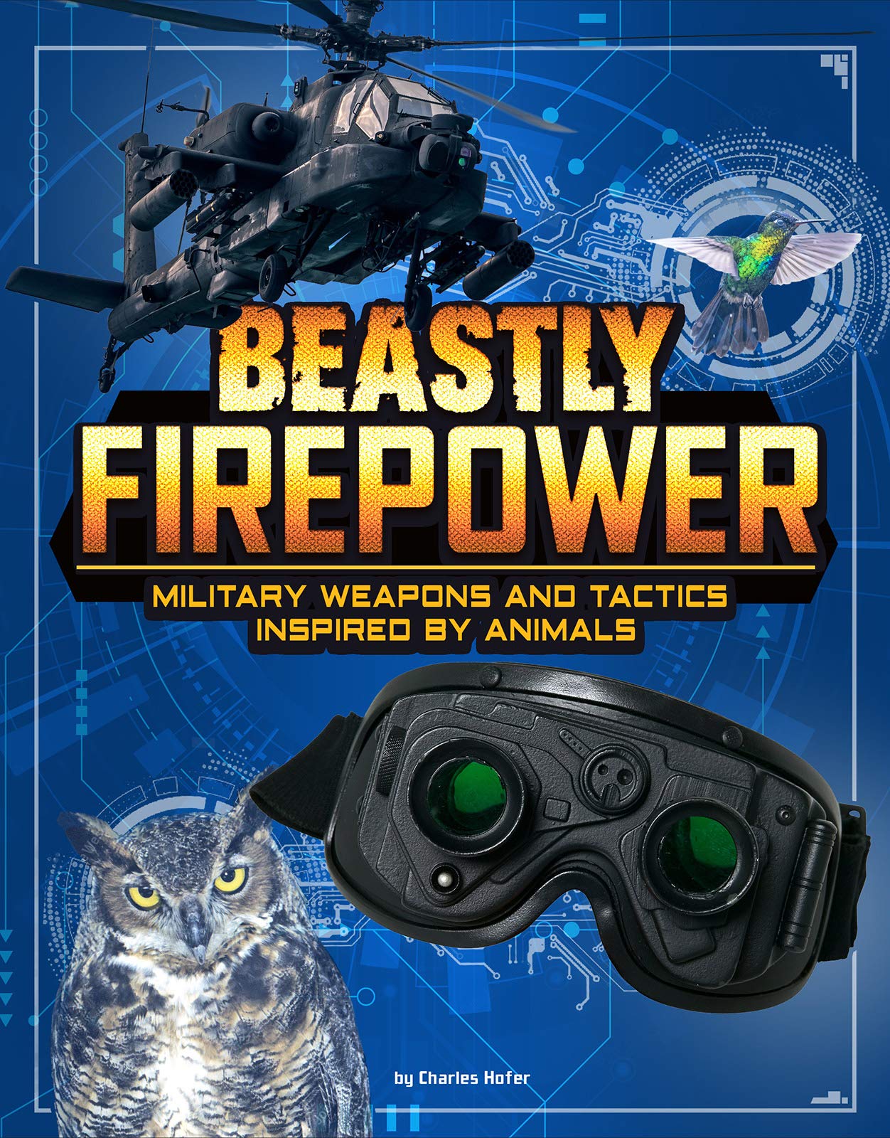 Beastly Firepower: Military Weapons and Tactics Inspired by Animals (Beasts and the Battlefield)