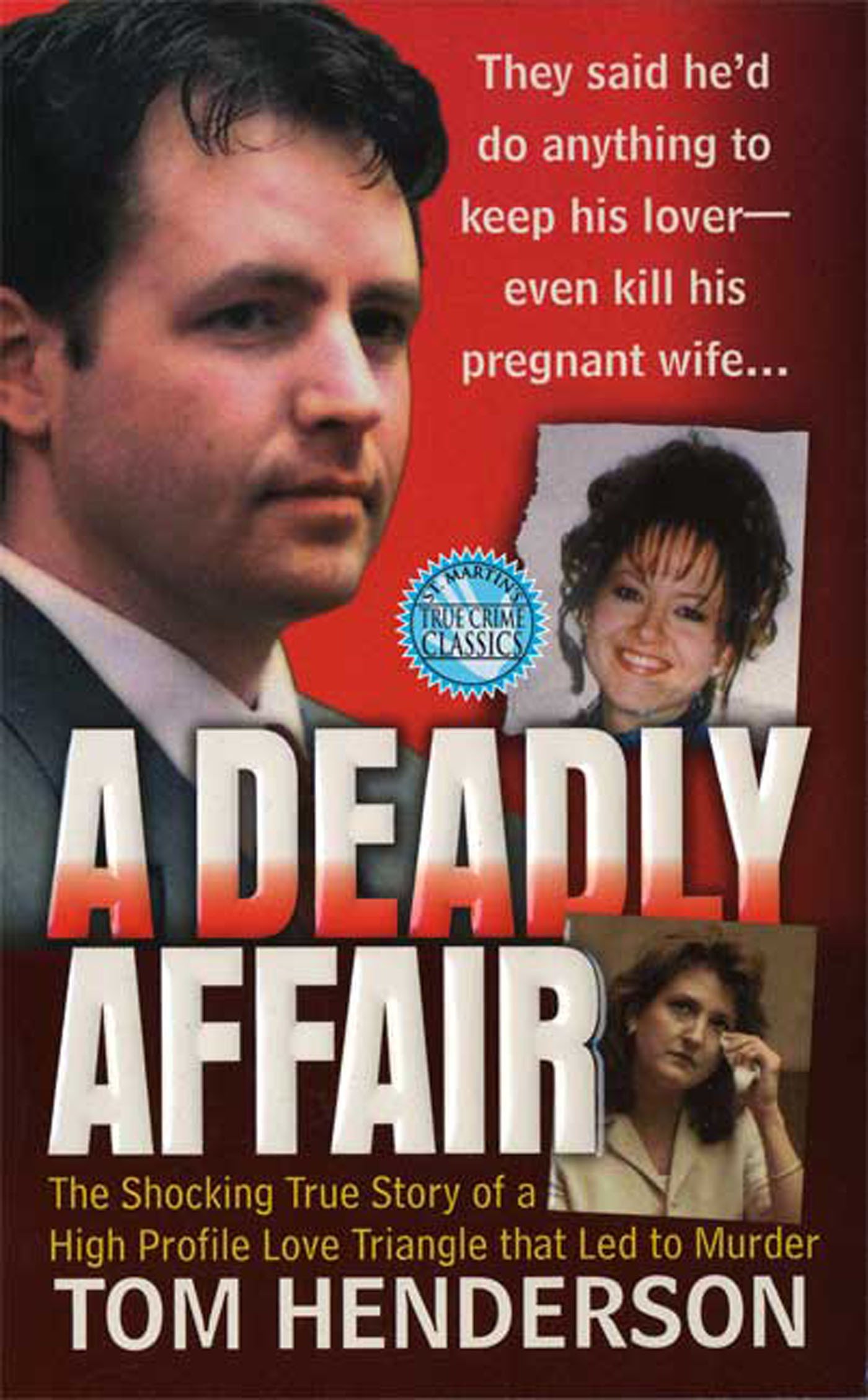 A Deadly Affair: The Shocking True Story of a High Profile Love Triangle that Led to Murder (St. Martin's True Crime Library)