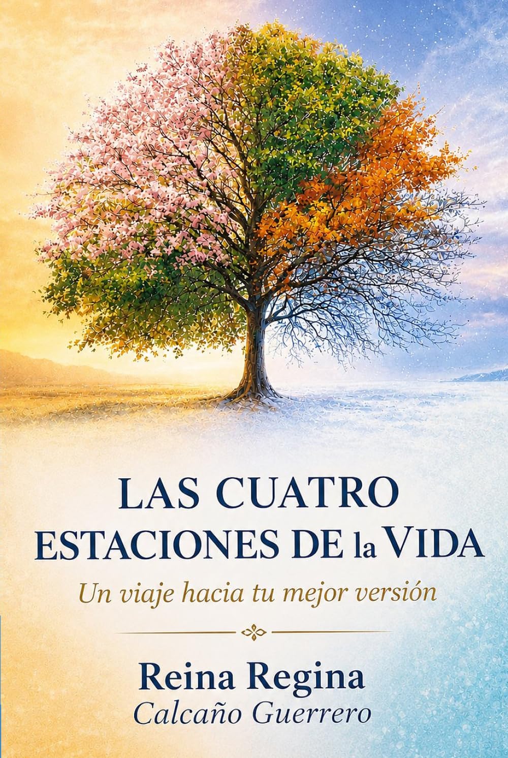 LAS CUATRO ESTACIONES DE LA VIDA: Un Viaje Hacia Tu Mejor Versión