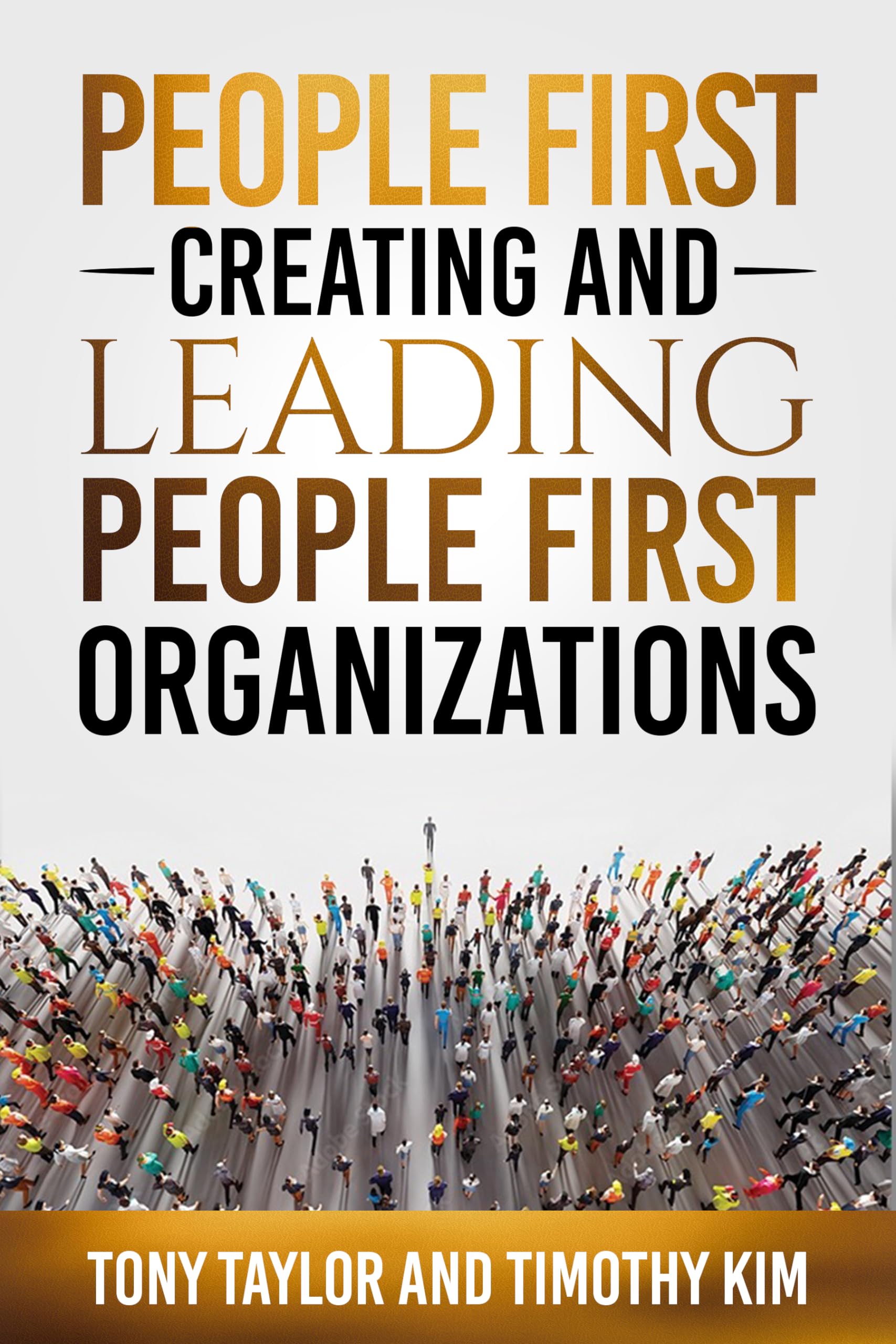 People First: Creating and Leading People First Organizations