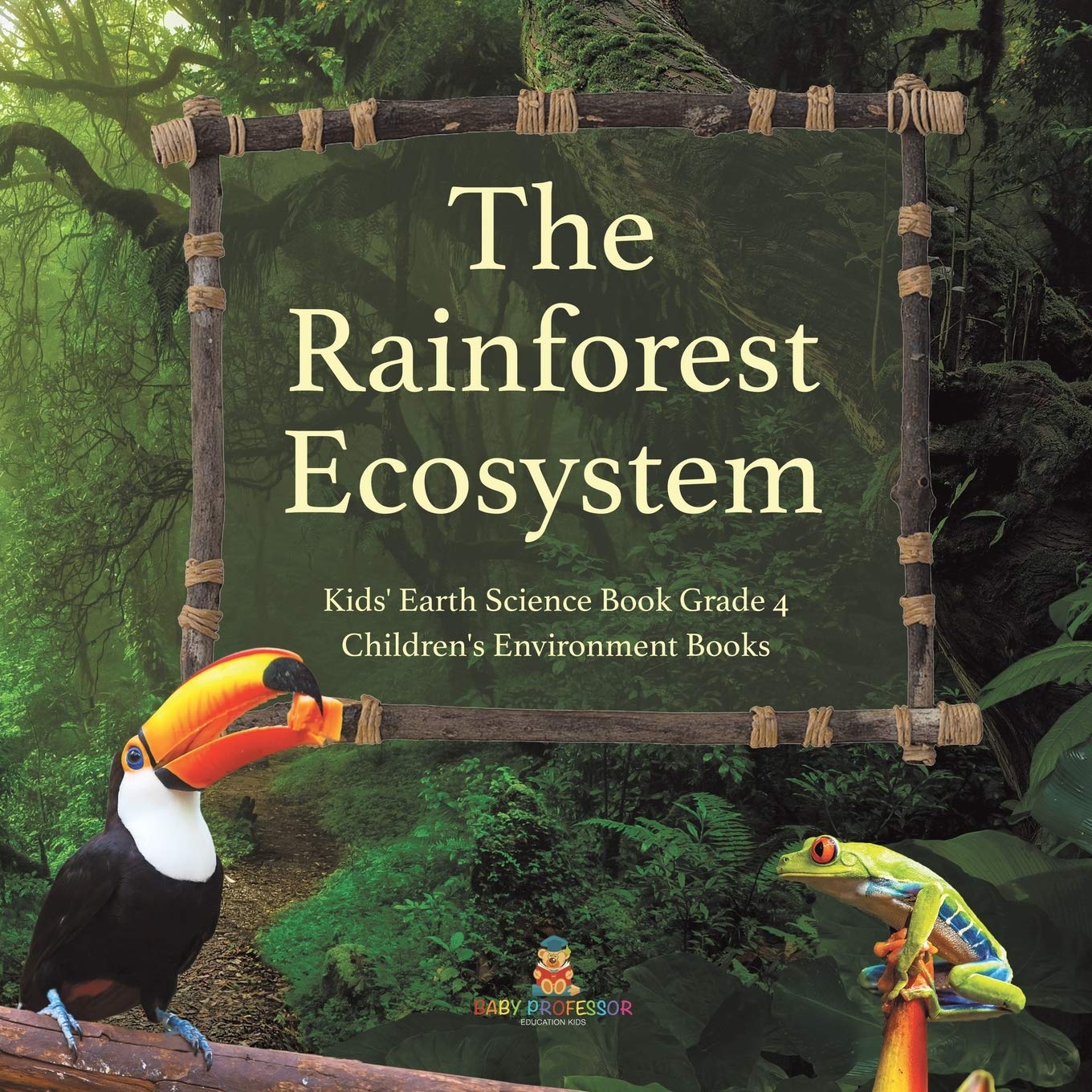 The Rainforest Ecosystem Kids' Earth Science Book Grade 4 Children's ...
