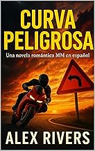Curva Peligrosa: Una novela romántica MM en español