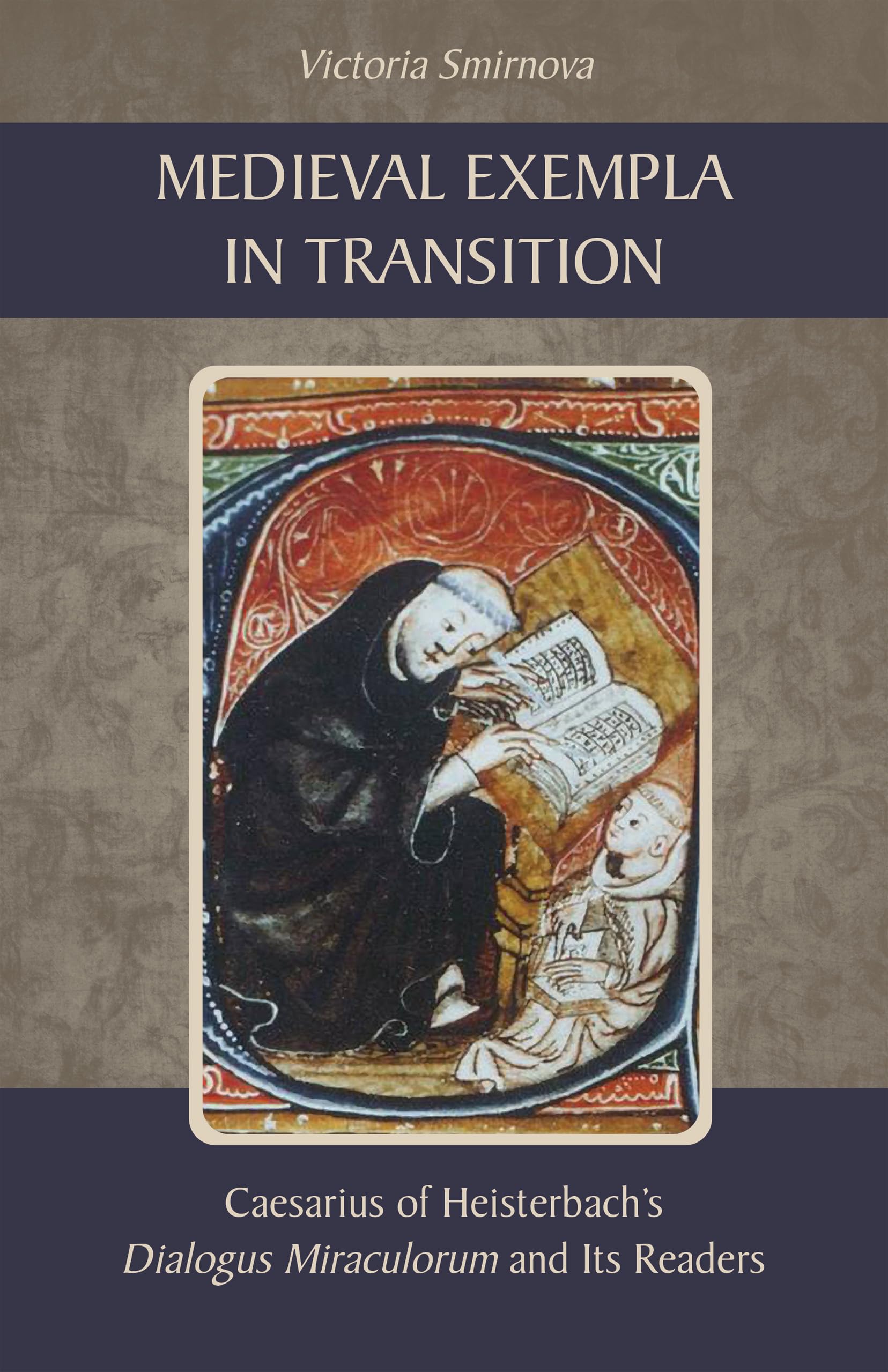 Medieval Exempla in Transition: Caesarius of Heisterbach’s Dialogus Miraculorum and Its Readers: 296 (Cistercian Studies Series, 296)