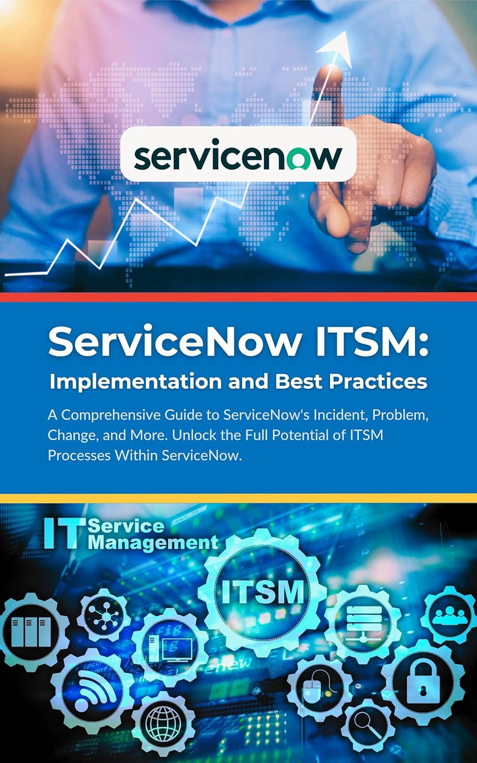 ServiceNow ITSM: Implementation and Best Practices: A Comprehensive ...