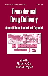 Transdermal Drug Delivery Systems: Revised and Expanded (Drugs and the Pharmaceutical Sciences Book 123)