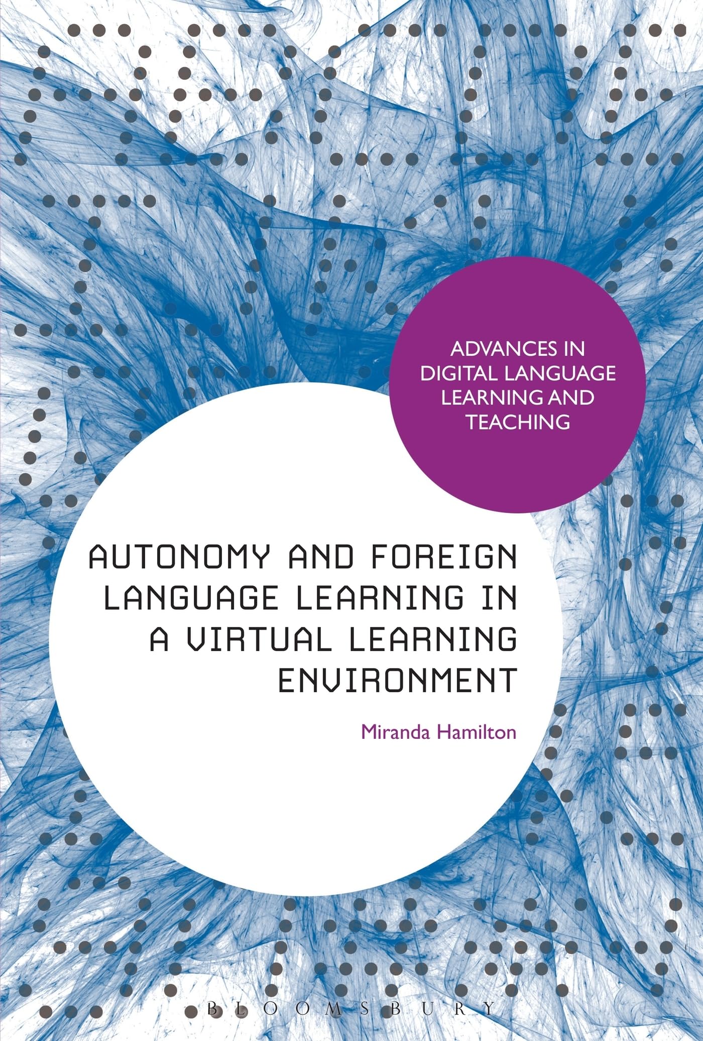 Autonomy and Foreign Language Learning in a Virtual Learning Environment (Advances in Digital Language Learning and Teaching)