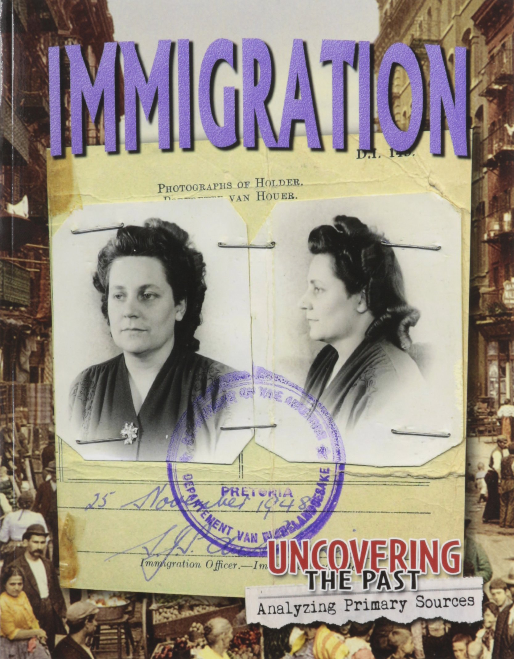 Immigration (Uncovering the Past: Analyzing Primary Sources)