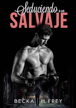 Seduciendo a un salvaje: Novela de romance, erótica y de boxeo
