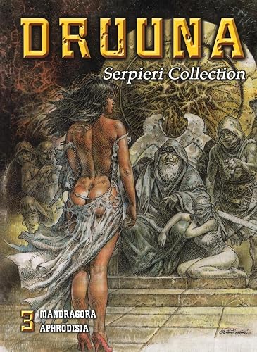 Druuna. Serpieri collection. Mandragora. Aphrodisia (Vol. 3)