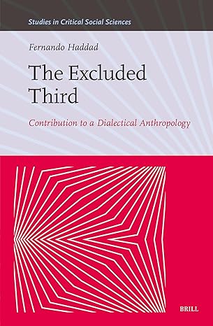 The Excluded Third: Contribution to a Dialectical Anthropology (Studies in Critical Social Sciences, 288)-Wow! eBook