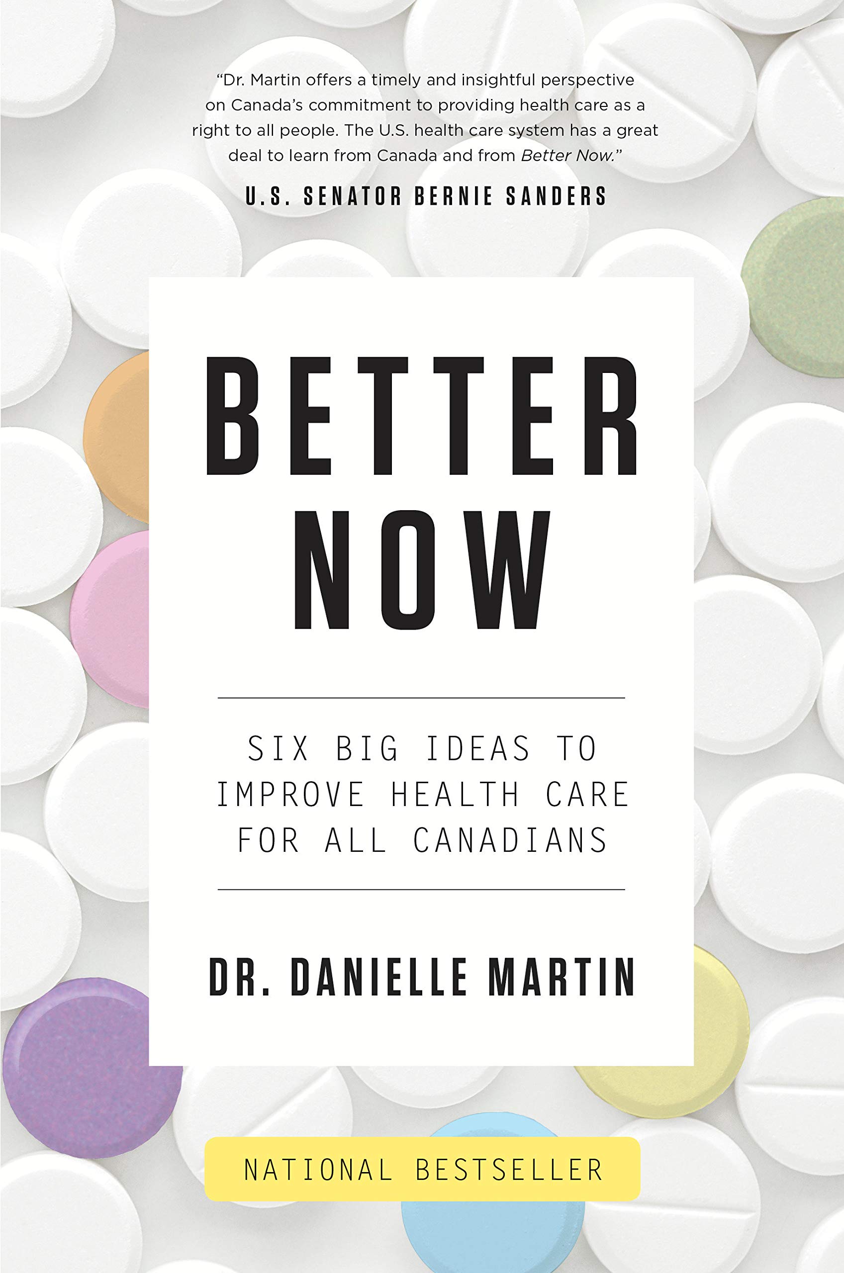 Dr. Danielle MartinBetter Now: Six Big Ideas to Improve Health Care for All Canadians