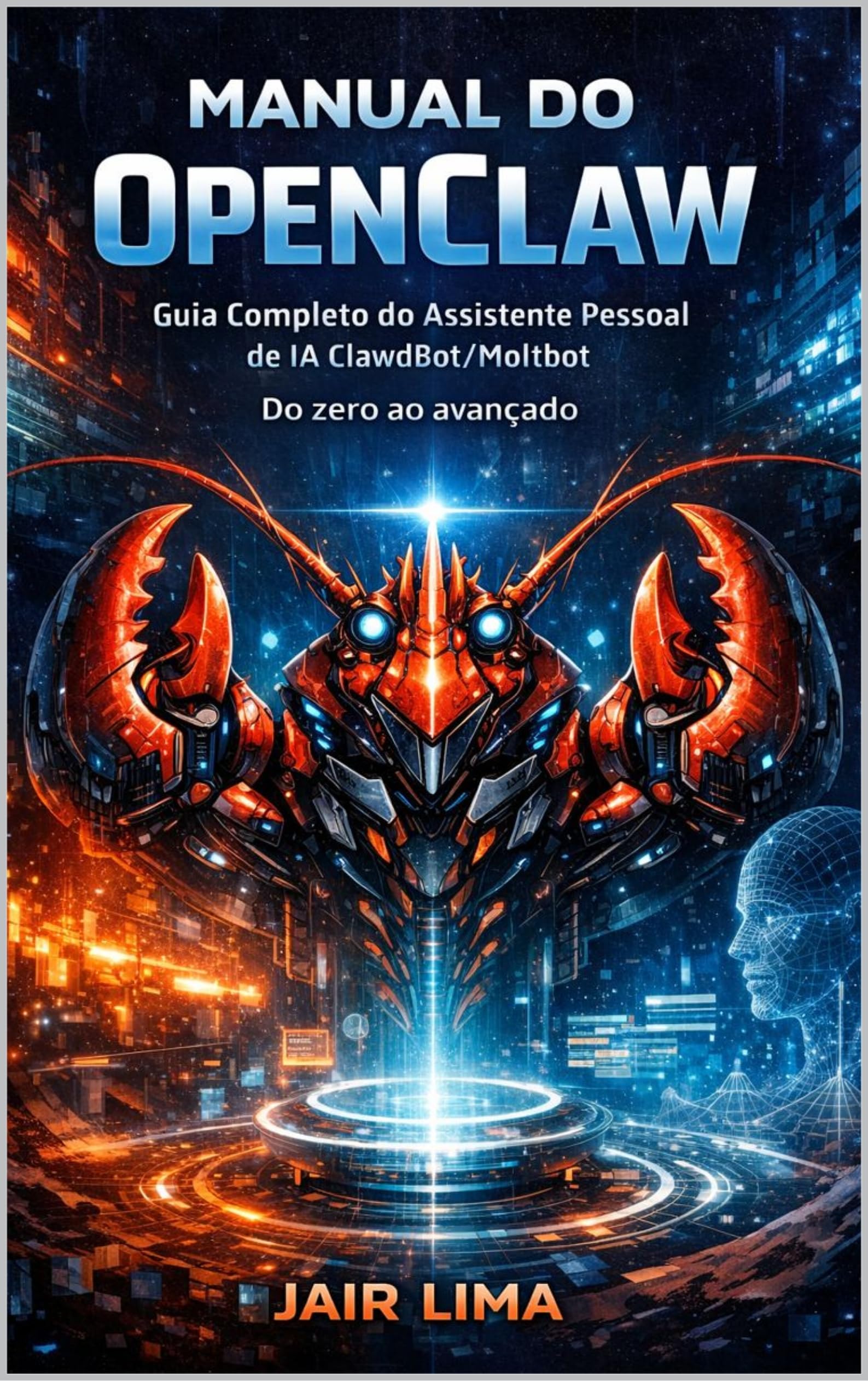 Manual do OpenClaw: Do zero ao avançado: Guia Completo do Assistente Pessoal de IA ClawdBot/Moltbot (Portuguese Edition)