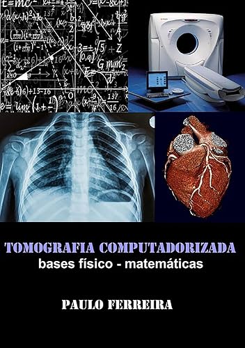 Tomografia Computadorizada: Bases Físico - Matemáticas