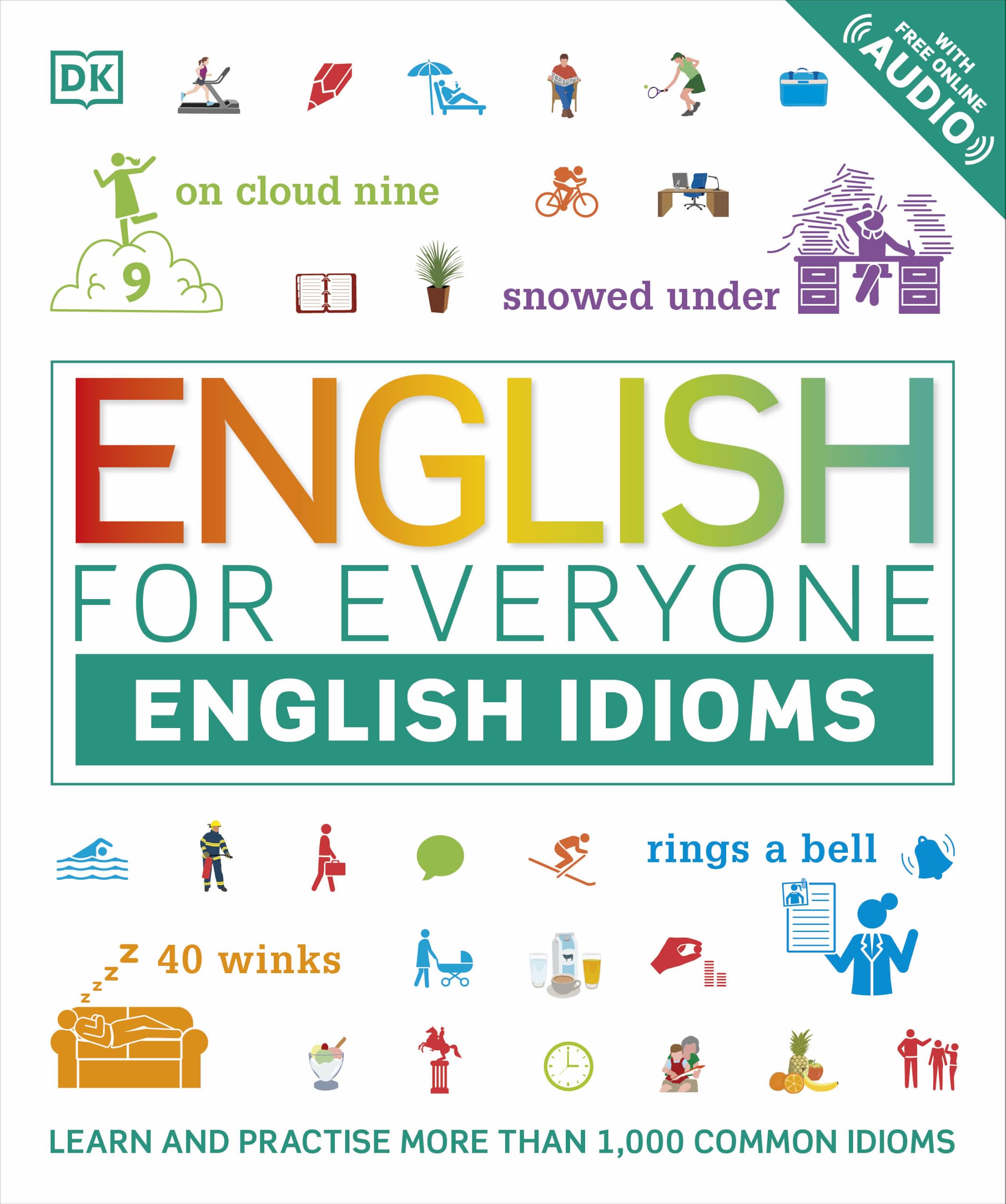 English for Everyone English Idioms: Learn and practise common idioms and expressions