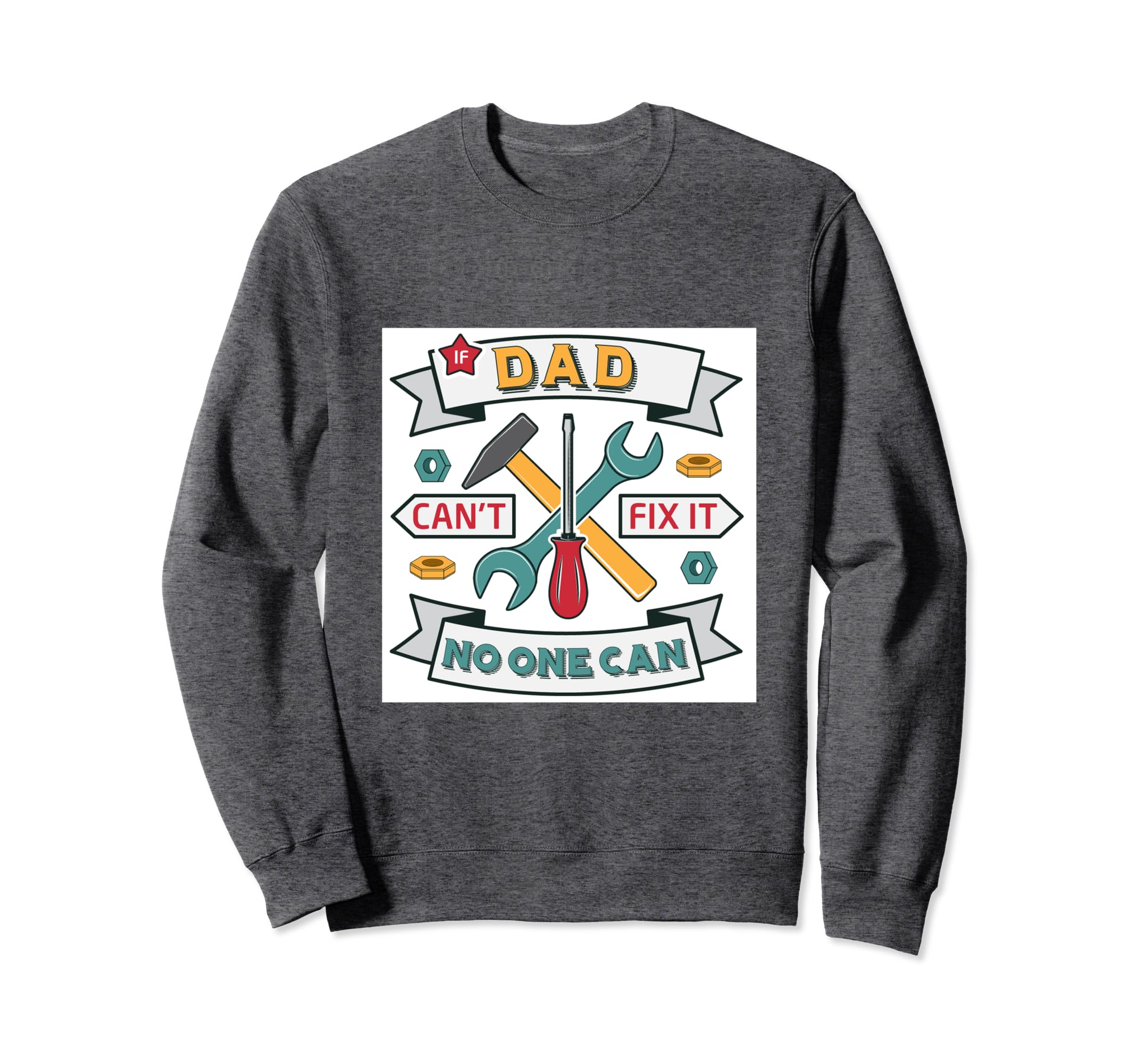MuggzIf Dad can't fix it no one can - Funny dad Gift Sweatshirt