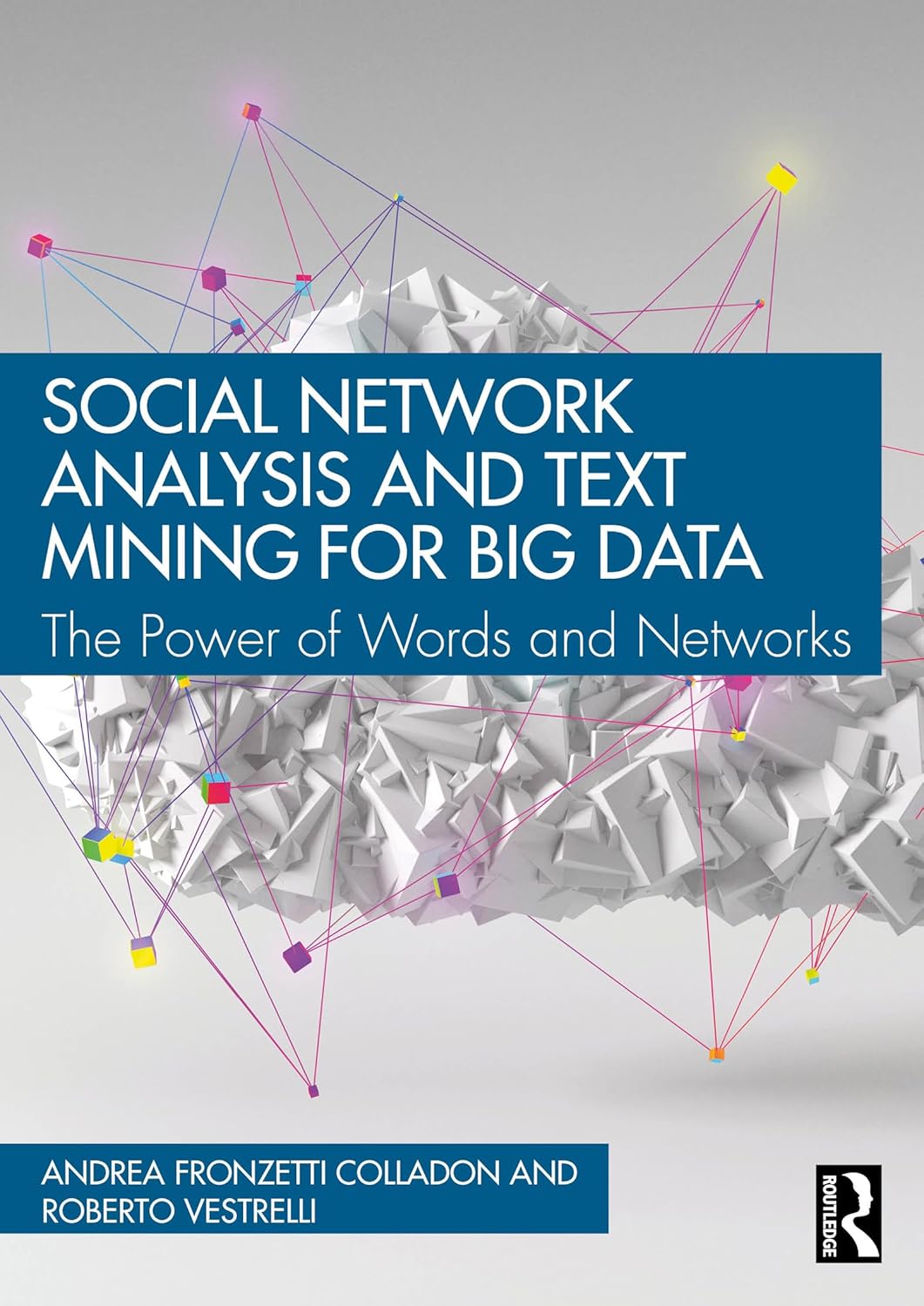 Social Network Analysis and Text Mining for Big Data: The Power of Words and Networks      1st Edition, Kindle Edition