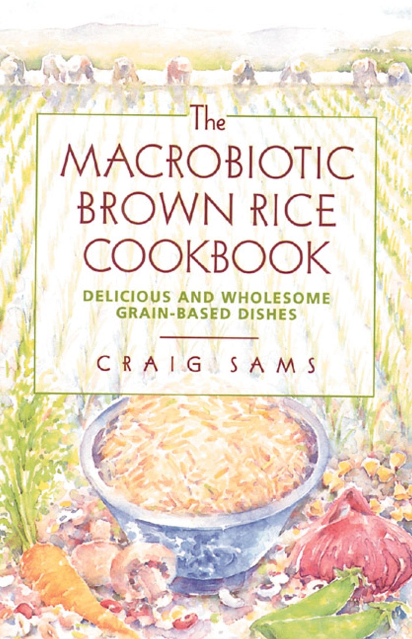The Macrobiotic Brown Rice Cookbook