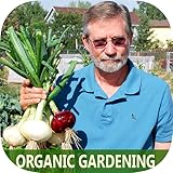 Best Organic Gardening Guide For Beginner - Grow Your Own Natual Fruits, Herbs, vegetables, and...