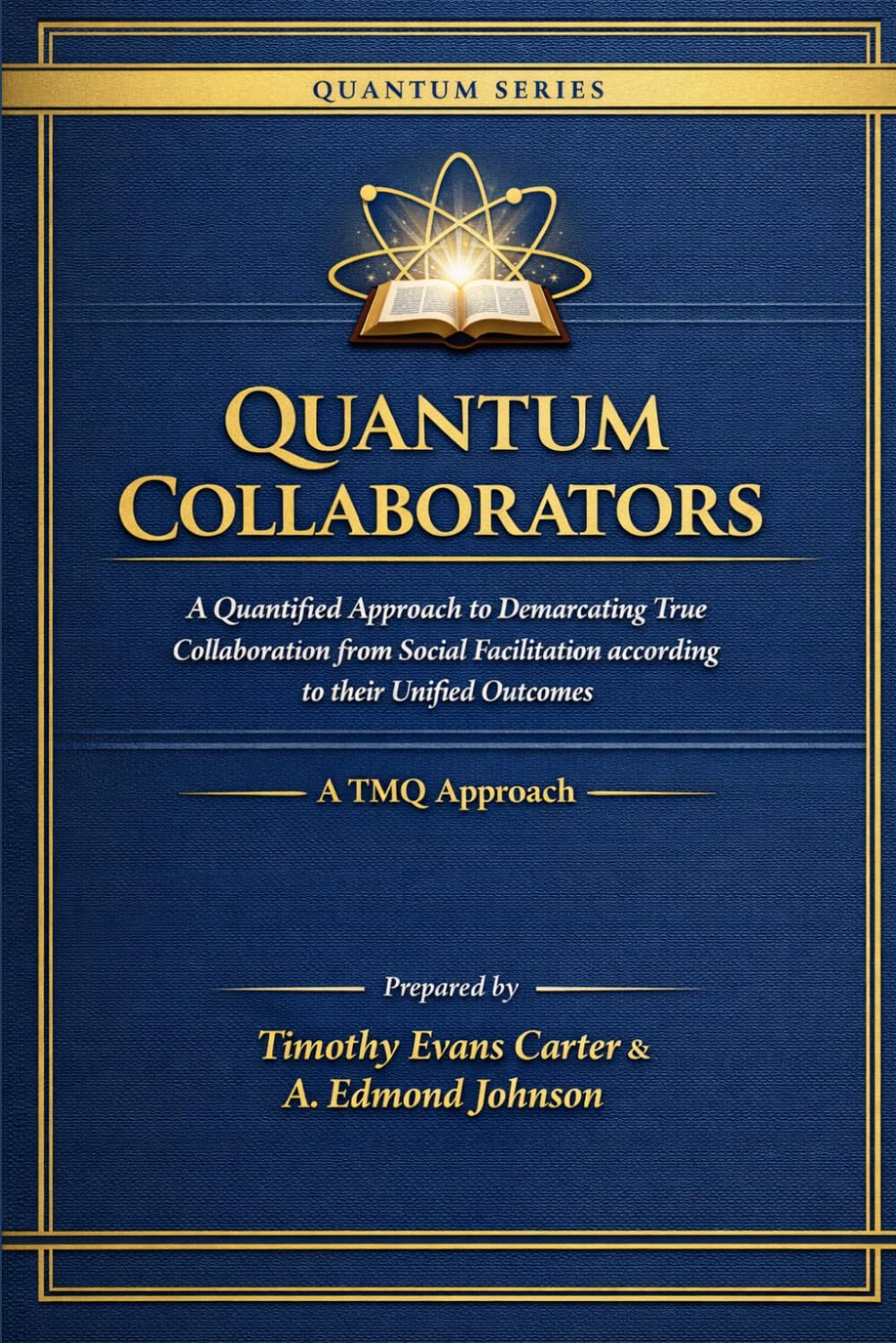 Quantum Collaborators: A Quantified Approach to Demarcating True Collaboration from Social Facilitation According to Their Unified Outcomes (A TMQ Approach)