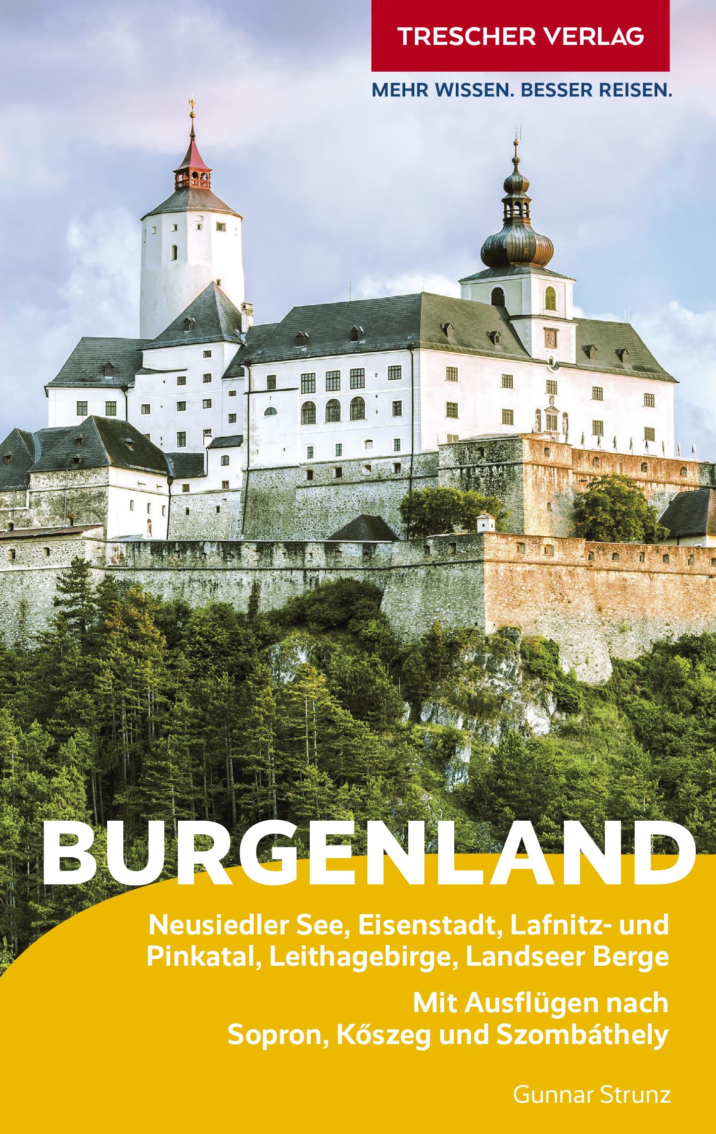TRESCHER Reiseführer Burgenland: Neusiedler See, Eisenstadt, Lafnitz- und Pinkatal, Leithagebirge, Landseer Berge. Mit Ausflügen nach Sopron, K¿szeg und Szombáthely